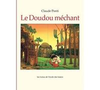 Le Doudou méchant - Claude Ponti - Ecole Des Loisirs - broché - Album jeunesse dès 3 ans