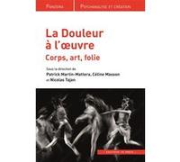 Le douleur à l'oeuvre Patrick Martin-Mattera (Collection dirigée par), Céline Masson (Collection dirigée par), Nicolas Tajan (Collection dirigée par)