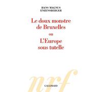 Le doux monstre de Bruxelles ou L'Europe sous tutelle