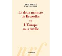 Le doux monstre de Bruxelles ou L'Europe sous tutelle