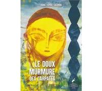 Le doux murmure des carpates Lacombe anne-sophie (Auteur)