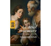 Le doux murmure: Essai sur la tolérance et la foi