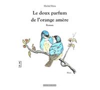 Le doux parfum de l'orange amère - Michel Riou - Complicites Eds - broché - Roman