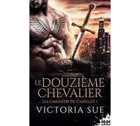 Le douzième chevalier: Les gardiens de Camelot, T1