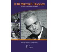 Le Dr Milton H. Erickson - Médecin et guérisseur américain