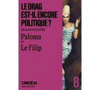 Le drag est-il encore politique ?: Dialogue entre Paloma et Le Filip