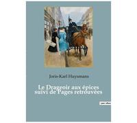 Le Drageoir Aux Épices Suivi De Pages Retrouvées