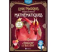 Le dragon de l'île de feu : deviens un héros en mathématiques : CM1, CM2, 9-11 ans Camille Salomon