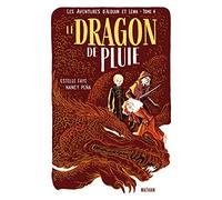 Le dragon de pluie - Les aventures d'Alduin et Léna - Tome 4 - Roman aventure dès 9 ans - NATHAN Jeunesse