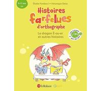 Le dragon É-ou-er et autres histoires - Histoires farfelues d'orthographe - 9/11 ans - CM - Cycle 3