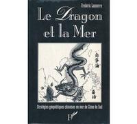 Le dragon et la mer Stratégies géopolitiques chinoises en Mer de Chine du Sud - Frédéric Lassere - L'harmattan - broché - Livre