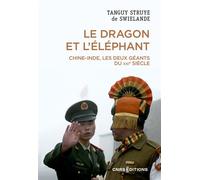 Le dragon et l'éléphant. Chine-Inde, les deux géants du XXIe s.