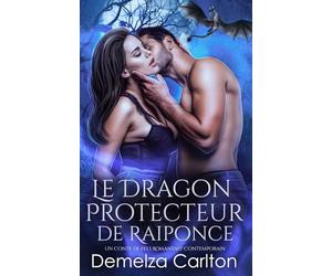 Le Dragon Protecteur de Raiponce: Un Conte de Fées Romantasy Contemporain