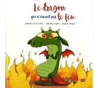Le Dragon Qui N'aimait Pas Le Feu