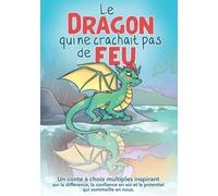 Le dragon qui ne crachait pas de feu: Un livre inspirant sur l'estime de soi et la confiance en soi pour les enfants de 5 ans à 8 ans