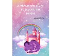 Le dragon qui rêvait de devenir une licorne