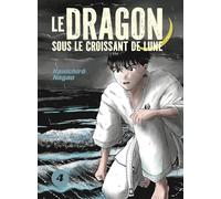 LE DRAGON SOUS LE CROISSANT DE LUNE VOL.4