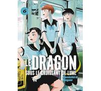 LE DRAGON SOUS LE CROISSANT DE LUNE VOL.6