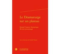 Le Dramaturge sur un plateau Véronique Gely (Direction), Collectif (Auteur)