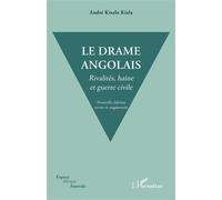 A. Kisalu Kiala-Le drame angolais: Rivalités, haine et guerre civile-Nouvelle éd. revue & augmentée