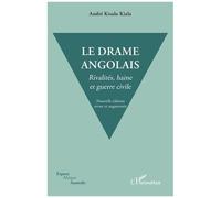 A. Kisalu Kiala-Le drame angolais: Rivalités, haine et guerre civile-Nouvelle éd. revue & augmentée