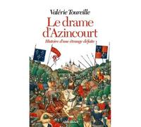 Le Drame d'Azincourt Histoire d'une étrange défaite - Valérie Toureille - Albin Michel - broché - Essai