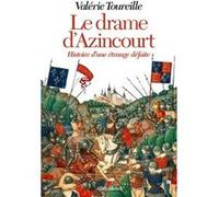 Le Drame d'Azincourt Histoire d'une étrange défaite - Valérie Toureille - Albin Michel - broché - Essai