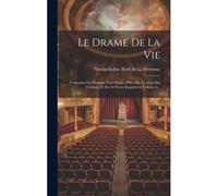 Le Drame De La Vie: Contenant Un Homme Tout-Entiér: Pièce En 13 Actes Des Ombres, Et En 10 Pièces Regulières, Volume 4...