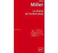 Le drame de l'enfant doué Alice Miller (Auteur)