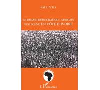 Le drame democratique africain sur scene en cote d'ivoire - Paul N'Da - L'harmattan - Livre