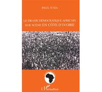 Le drame democratique africain sur scene en cote d'ivoire - - Paul N'Da - L'harmattan - Livre
