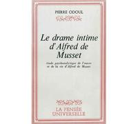 Le Drame intime d'Alfred de Musset Étude psychanalytique de l'œuvre et de la vie d'Alfred de Musset - Pierre Odoul - Nizet - broché - Essai
