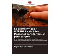 Le drame lyrique WERTHER de Jules Massenet dans la version pour baryton