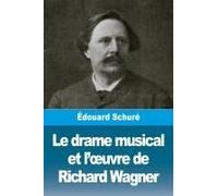 Le Drame Musical Et L'¿Uvre De Richard Wagner