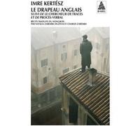 Le Drapeau anglais Imre Kertész (Auteur), Natalia Zaremba Huzsvai (Traduction), Charles Zaremba (Traduction)