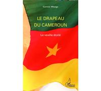 Le drapeau du Cameroun Le vexille étoilé - Gervais Mbarga - L'harmattan - broché - Essai