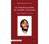 Le drépanocytaire, un malade victorieux Tragédie théâtrale en six actes - Jules Darlin Nakeu Tsague - L'harmattan - broché - Théâtre