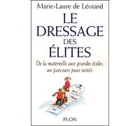 Le Dressage des élites : de la maternelle aux grandes écoles, un parcours pour initiés
