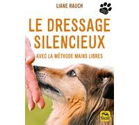 Le dressage silencieux: Avec la méthode mains libres