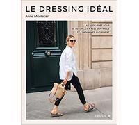 Le Dressing Idéal - La Garde-Robe Pour Se Réconcilier Avec Son Image Et Consommer Autrement