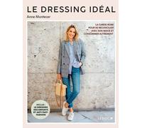 Le Dressing Idéal - La Garde-Robe Pour Se Réconcilier Avec Son Image Et Consommer Autrement