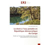 Le droit à l’eau potable en République démocratique du Congo: Etude sur l’accès à l’eau potable dans les zones périurbaines de la ville de Bukavu