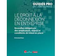 Le droit à la déconnexion en entreprise: Nouvelles obligations des employeurs, enjeux et conditions de mises en place