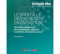 Le droit à la déconnexion en entreprise: Nouvelles obligations des employeurs, enjeux et conditions de mises en place