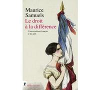Le droit à la différence - Les juifs et l'universalisme français Maurice Samuels (Auteur), Olivier Cyran (Traduction)