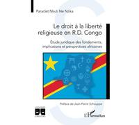 Le droit à la liberté religieuse en R.D. Congo Étude juridique des fondements, implications et perspectives africaines - Paraclet Nkuti Ne Nzika - L'harmattan - broché - Etude