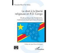 Le droit à la liberté religieuse en R.D. Congo Paraclet Nkuti Ne Nzika (Auteur), Jean-Pierre Schouppe (Préface)