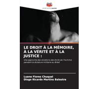 LE DROIT À LA MÉMOIRE, À LA VÉRITÉ ET À LA JUSTICE :: Une approche des violations des droits de l'homme pendant la dictature militaire au Brésil
