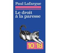 Le droit à la paresse - édition spéciale - Paul Lafargue - 10/18 - Poche - Essai
