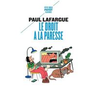Le Droit À La Paresse - Suivi De Catéchisme Des Travailleurs